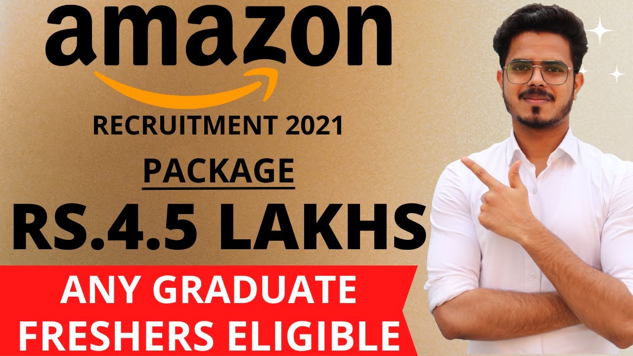 Amazon Recruitment 2021 *OFFICIAL* | Package ₹ 4.5 Lakhs | Freshers Eligible | Latest Jobs at Amazon