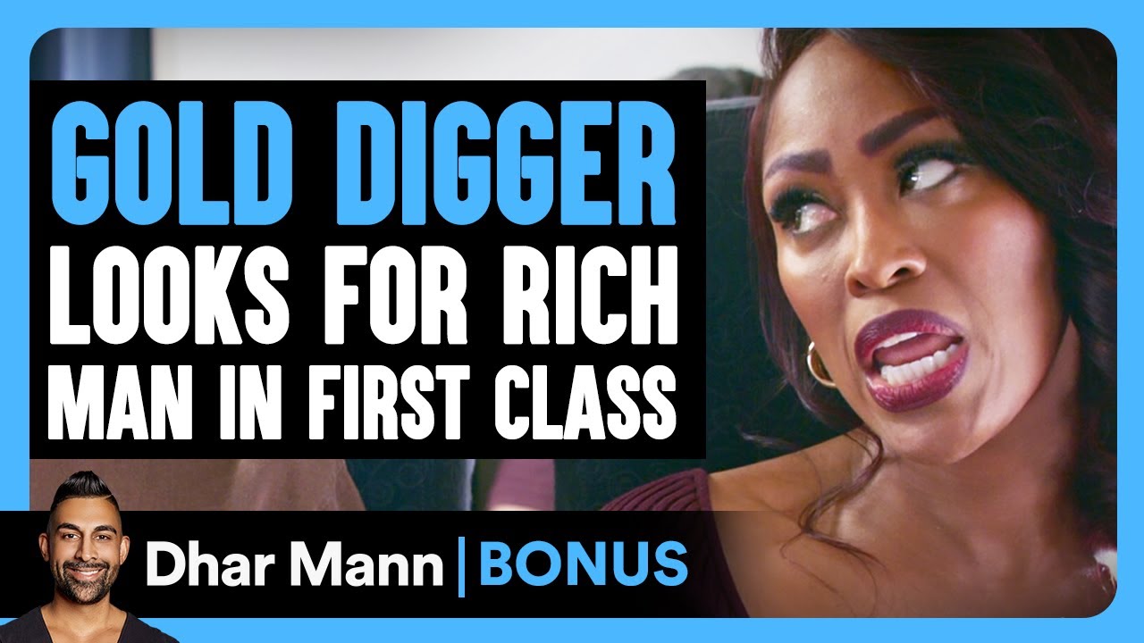 GOLD DIGGER Looks For RICH MAN In First Class | Dhar Mann Bonus!