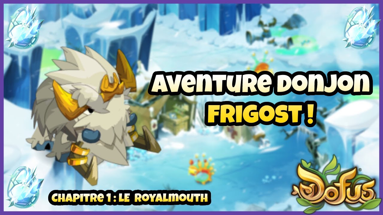 [DOFUS] Nouvelle aventure donjon de frigost ! Ep 1 : Le Royalmouth. Vive le pvm dofus !