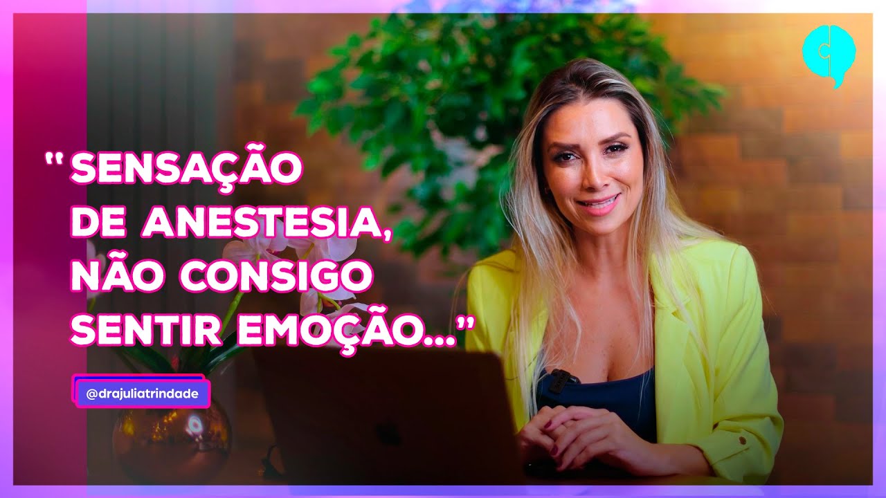 Como lidar com a ANESTESIA EMOCIONAL ou Embotamento Afetivo