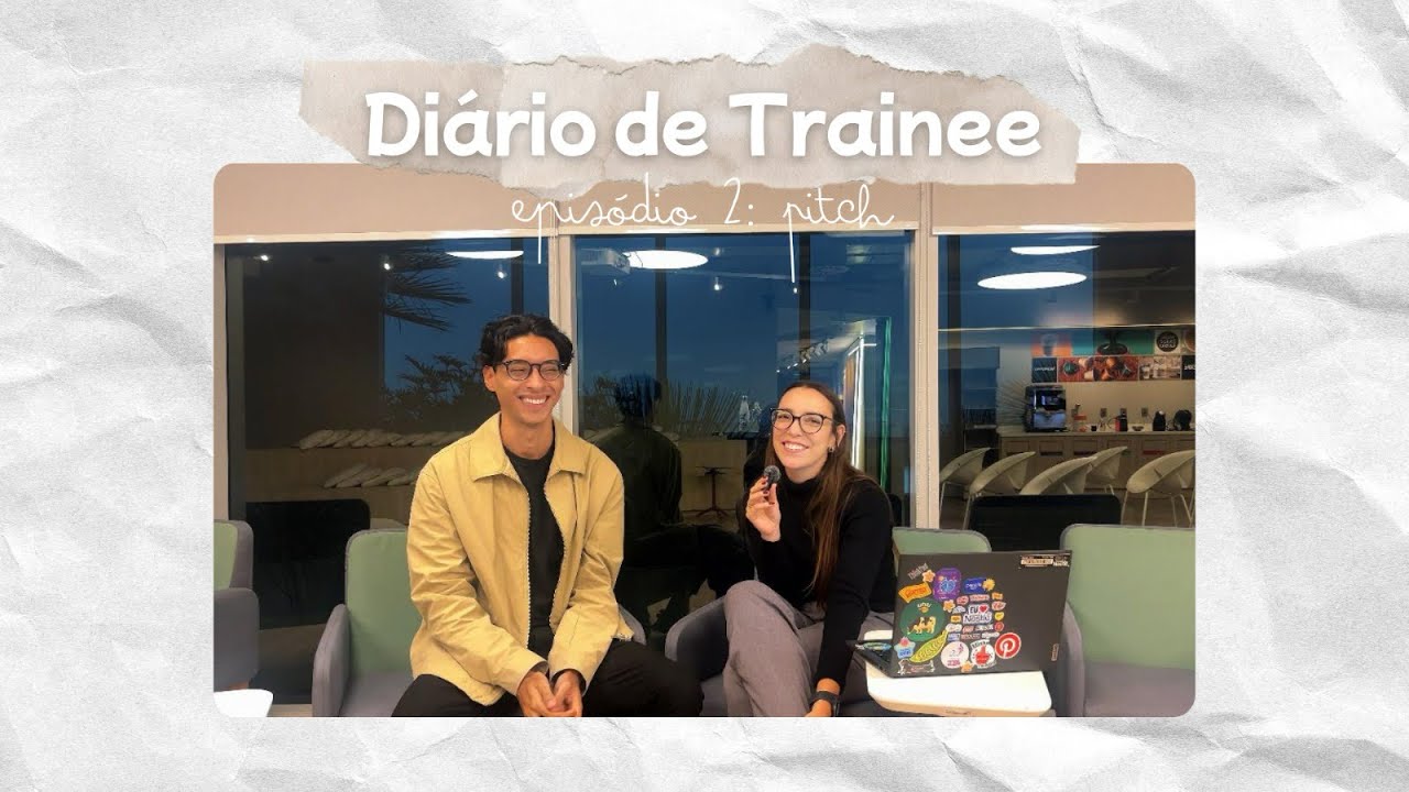 Diário de Trainee - ep2 Pitch