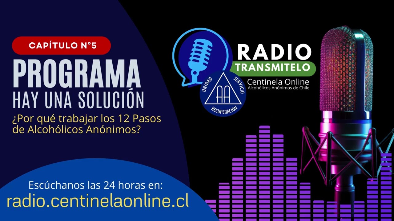 CAPÍTULO N°5 - ¿POR QUÉ TRABAJAR LOS 12 PASOS DE ALCOHÓLICOS ANÓNIMOS?