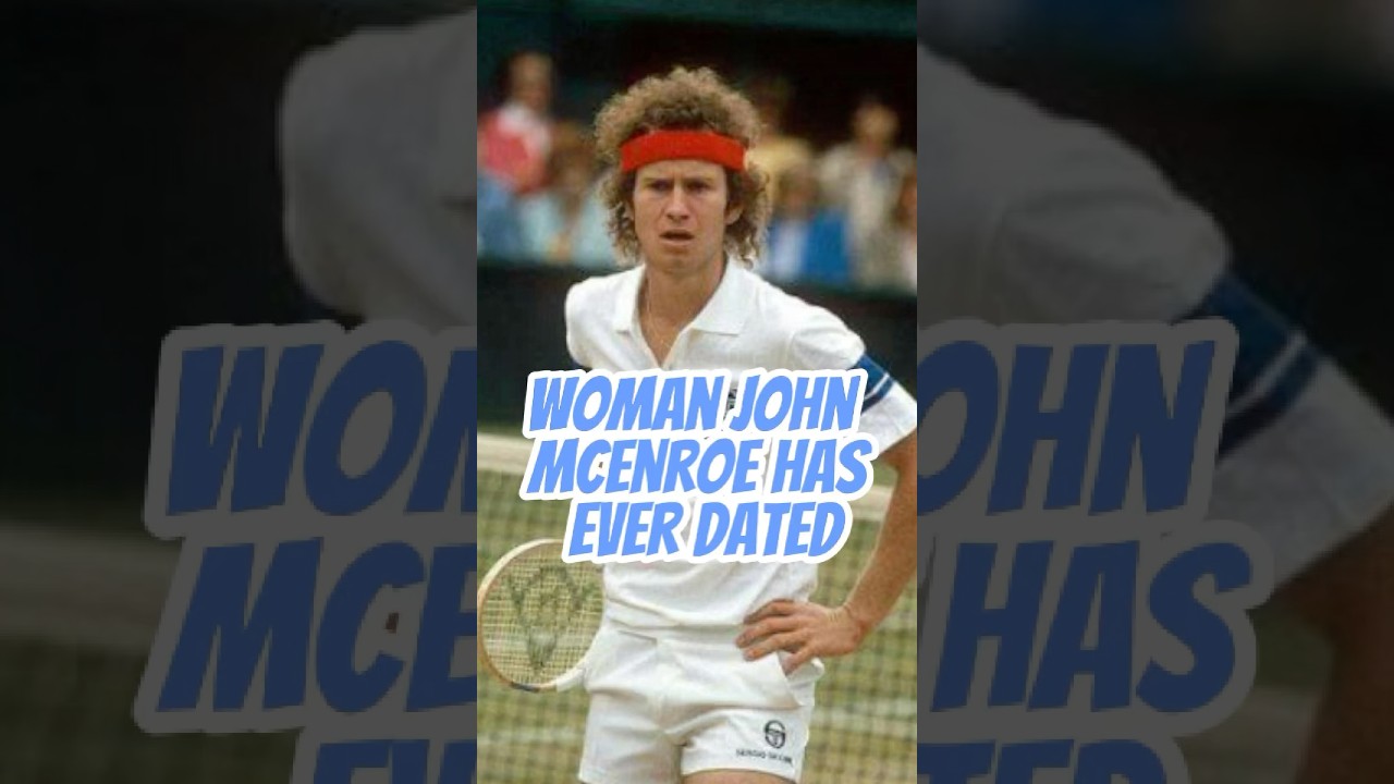 Who is the most beautiful woman John McEnroe has ever dated #celebrity #johnmcenroe