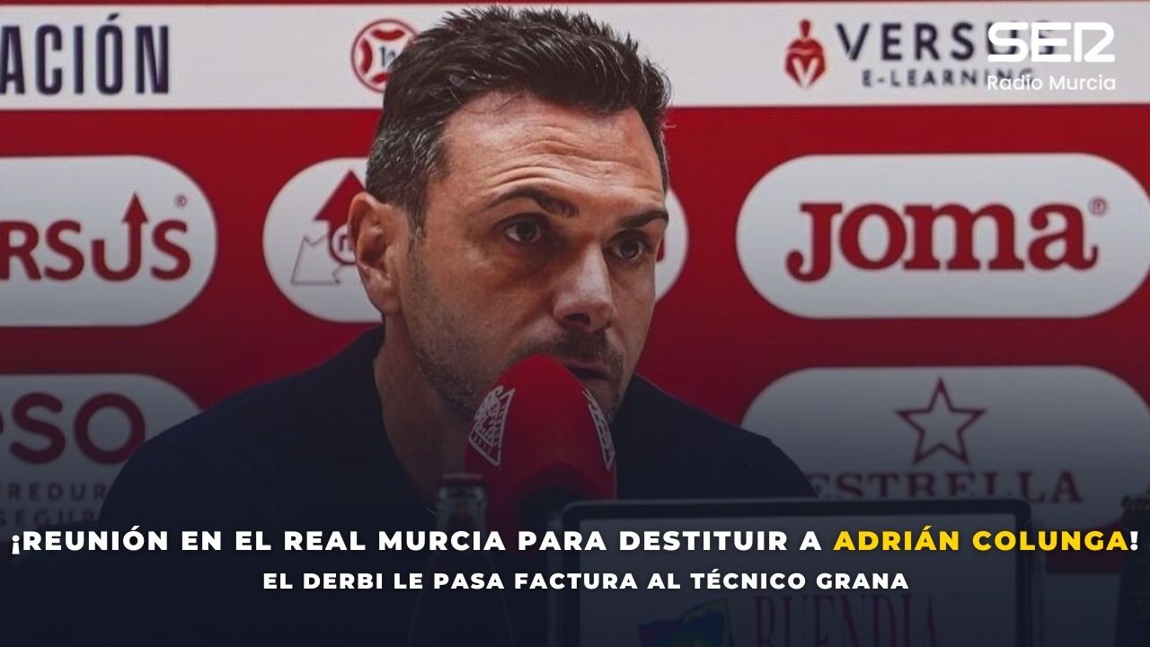 ¡REUNIÓN EN EL REAL MURCIA PARA DESTITUIR A ADRIÁN COLUNGA! EL DERBI PASA FACTURA AL TÉCNICO GRANA