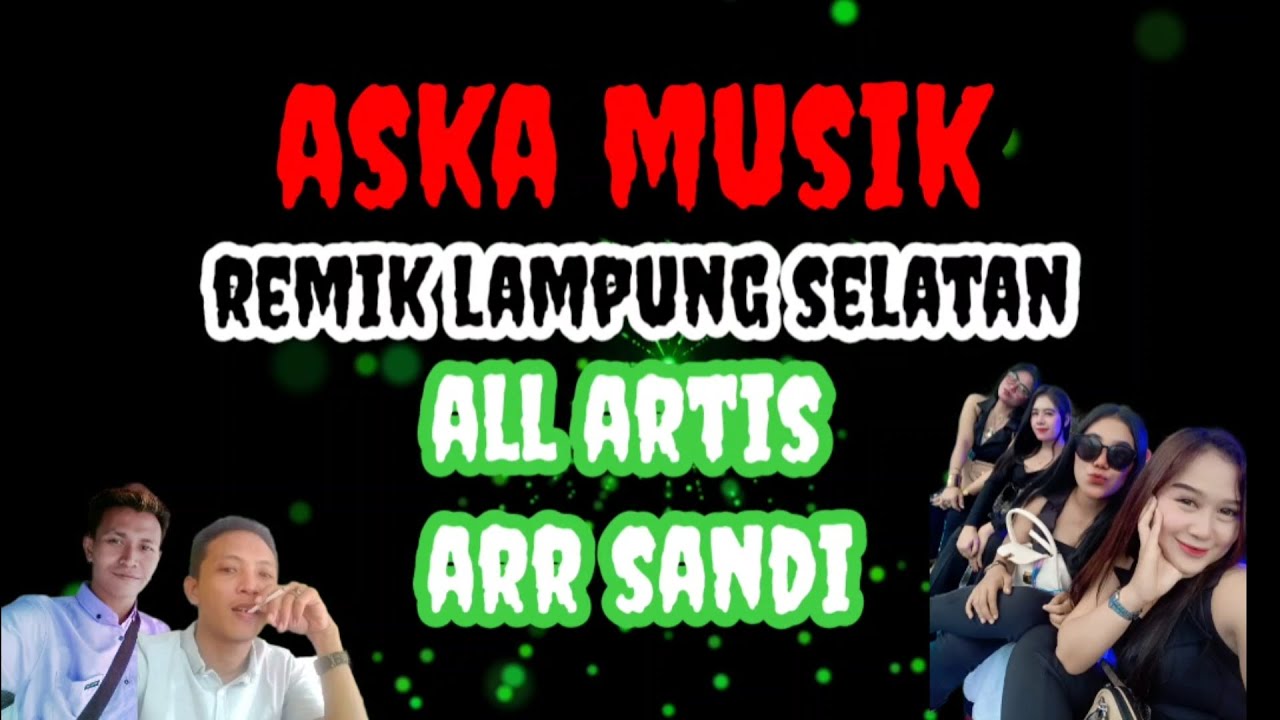 REMIX LAMPUNG ASKA MUSIK  BASSNYA BIKIN CANDU COVER ALL ARTIS ARR SANDI