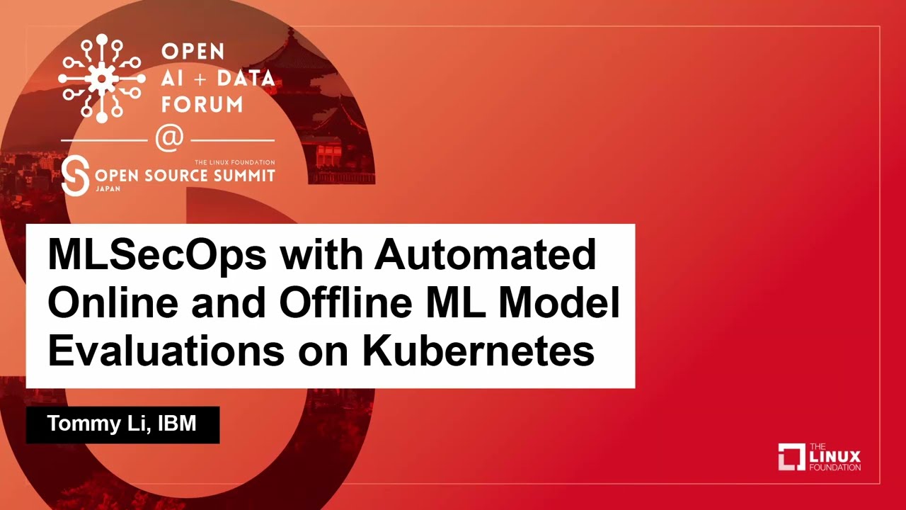 MLSecOps with Automated Online and Offline ML Model Evaluations on Kubernetes - Tommy Li, IBM