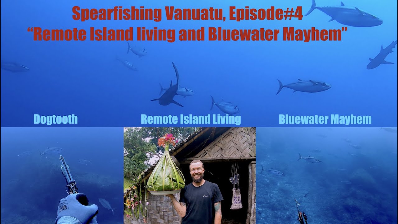 Spearfishing Vanuatu, Ep.4 “Remote living and Blue water mayhem”.