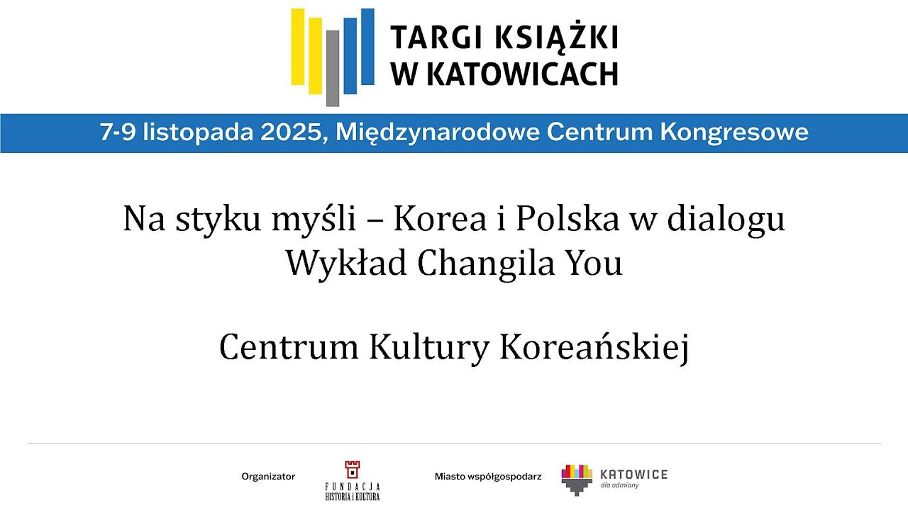 Na styku myśli – Korea i Polska w dialogu. Wykład Changila You. Targi Książki w Katowicach