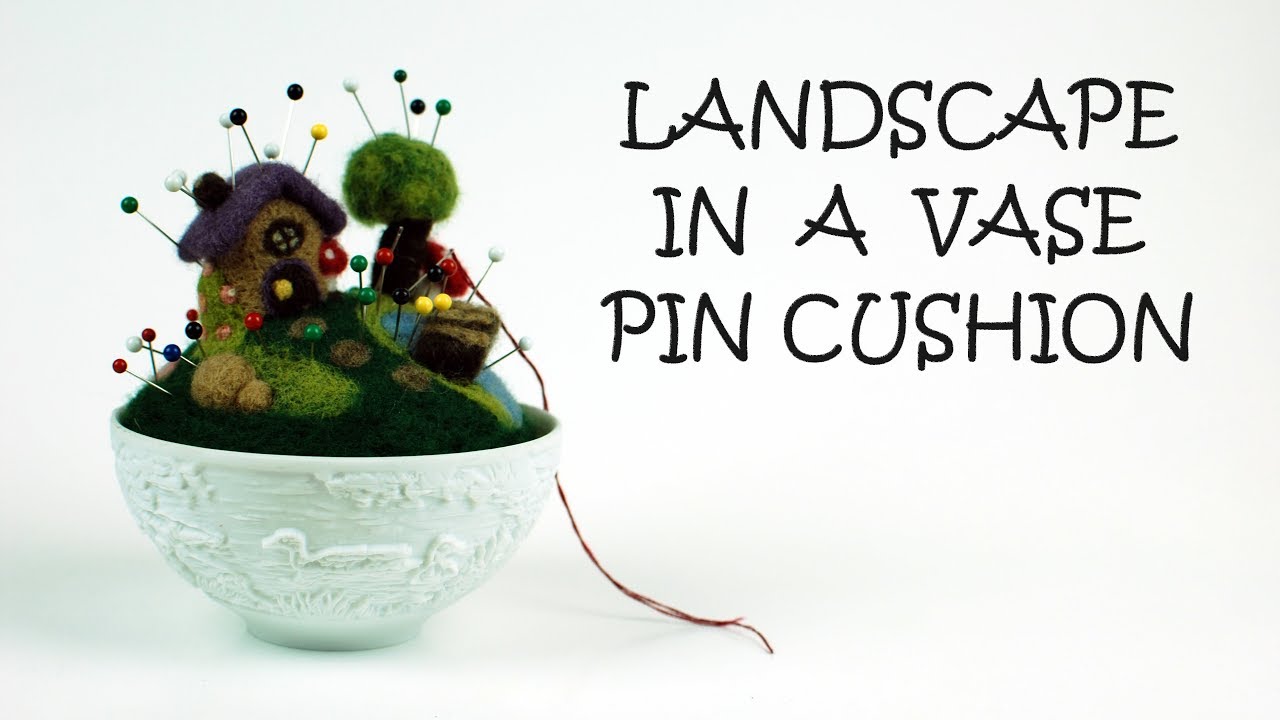 Landscape in a Vase Needle Felted Pin Cushion