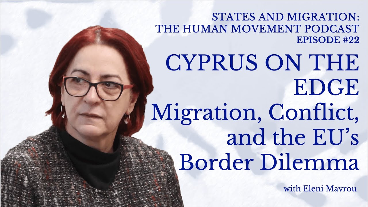 Cyprus migration governance: EU borders, conflict, and Nicosia's divided city &ndash; with Eleni Mavrou
