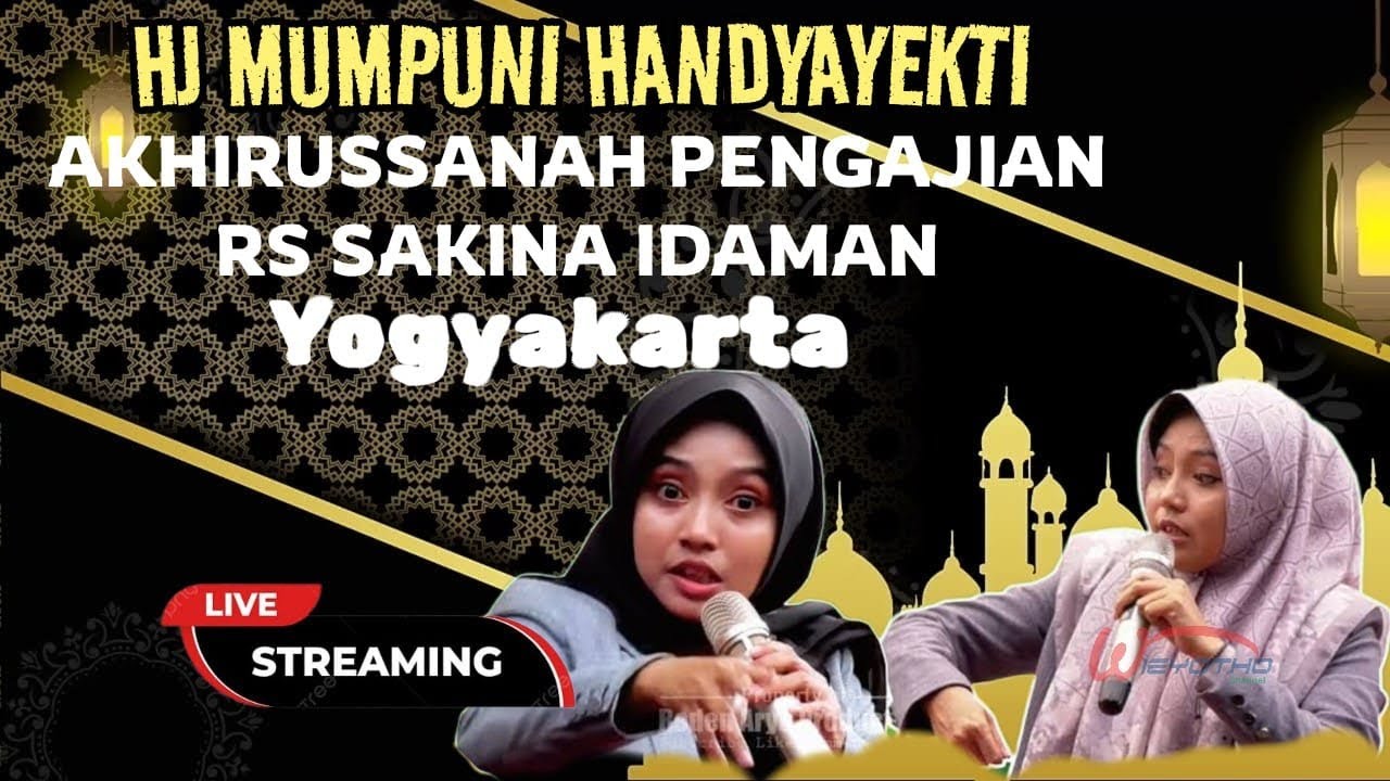 PENGAJIAN AKHIRUSANAH RS SAKINA IDAMAN YOGYAKARTA || HJ MUMPUNI HANDAYAYEKTI