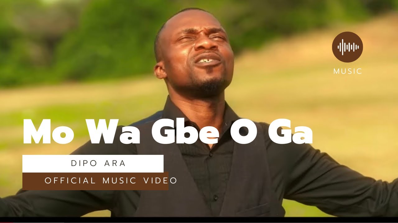 Mo wa gbe o ga official video