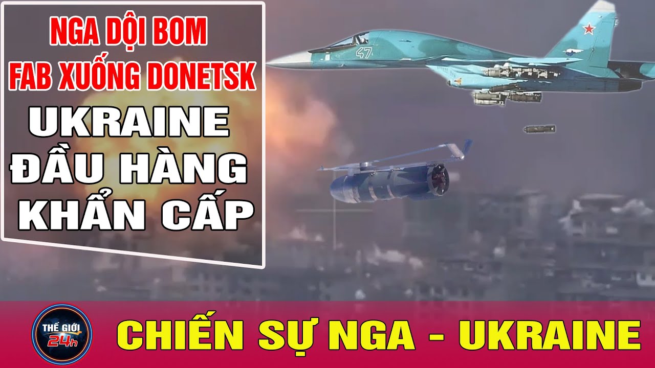 Nga Ukraine mới nhất 7/2: Nga nã bom 3 tấn xé nát trận địa Ukraine,binh sĩ buộc phải đầu hàng.Tin24h