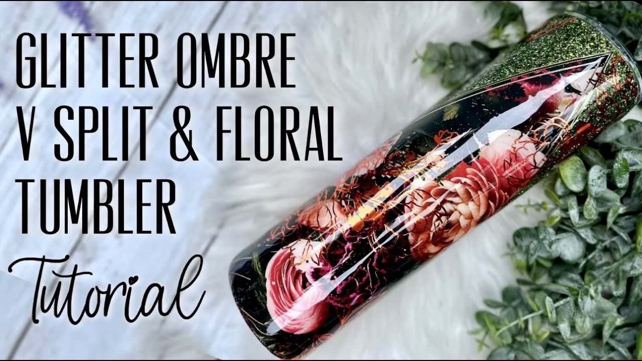 GLITTER OMBRE V SPLIT AND FLORAL TUMBLER TUTORIAL FT TECKWRAPCRAFT BUBBLE FREE CHROME VINYL
