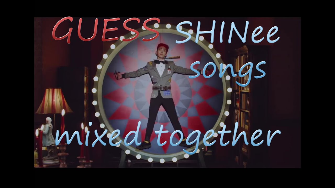 [Blind Test] GUESS 4 songs mixed together (SHINee special)