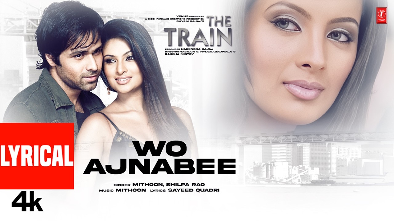 Wo Ajnabee (Lyrical Video) | Emraan Hashmi | The Train | Mithoon | Shilpa Rao | Sayali B, Geeta B