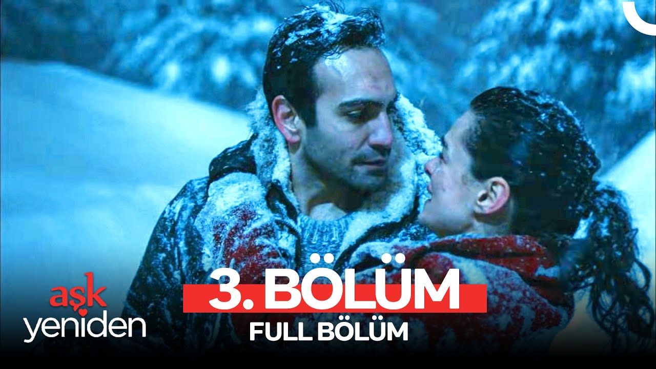 Aşk Yeniden 3. B&ouml;l&uuml;m