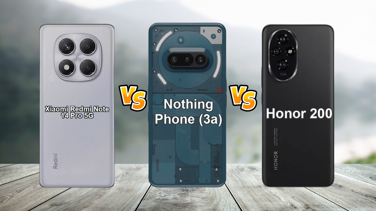 Xiaomi Redmi Note 14 Pro 5G vs Nothing Phone (3a) vs Honor 200 – Full Comparison & Winner!