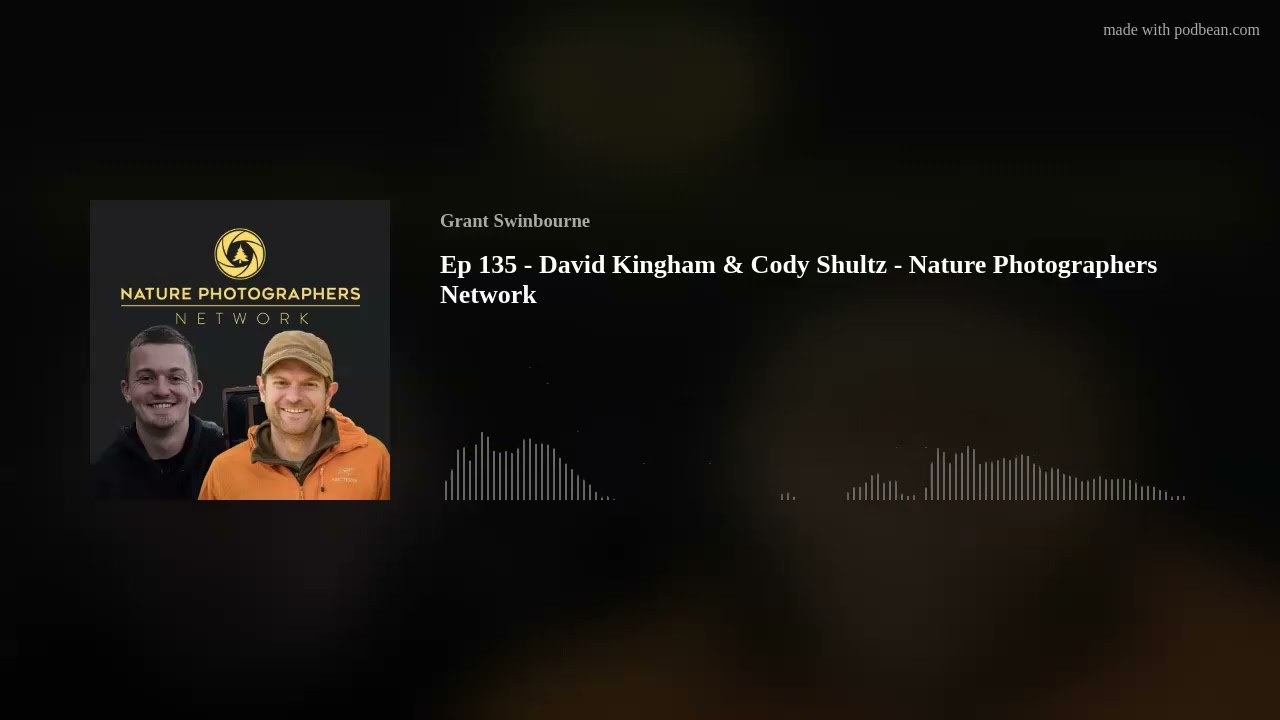 Ep 135 - David Kingham & Cody Shultz - Nature Photographers Network