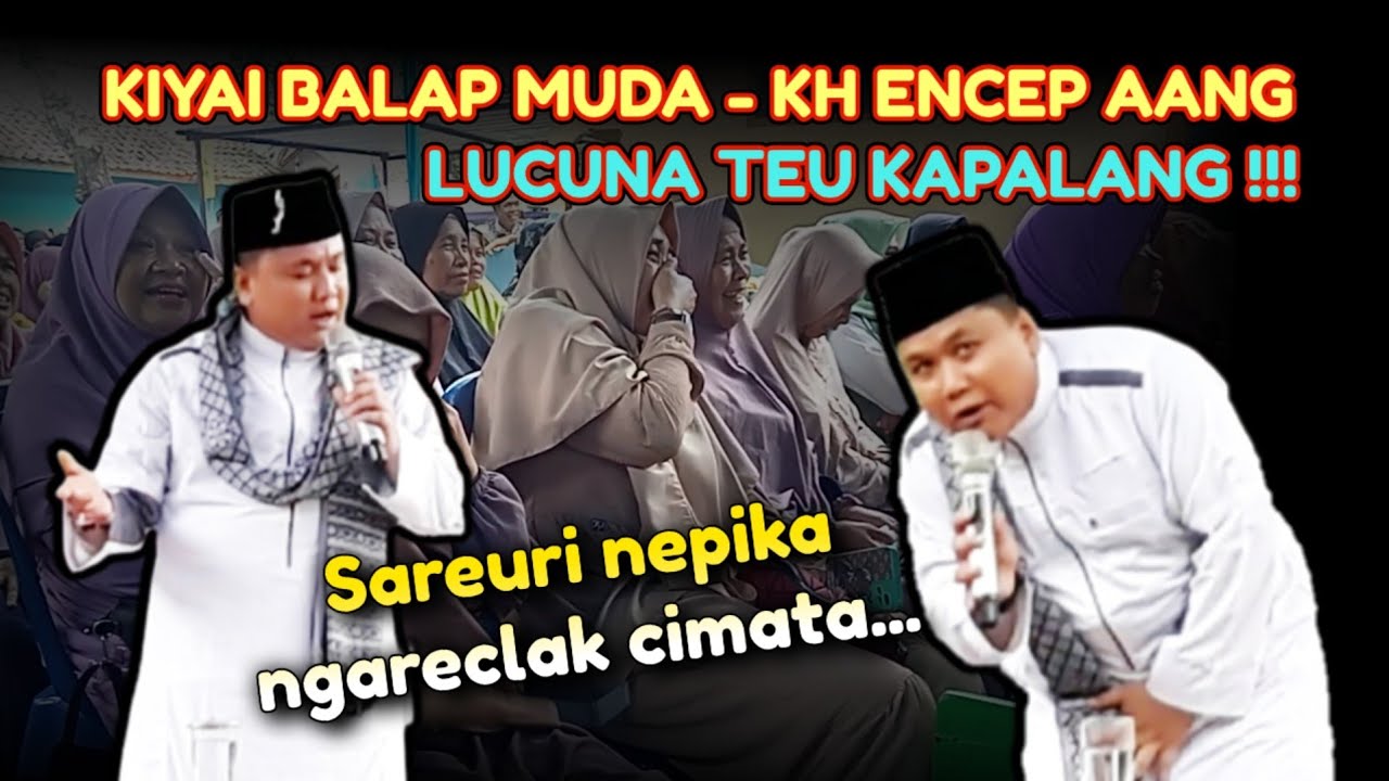 Lucu hese nahan seuri, Kiyai balap muda - Kh Encep Aang, di margajaya, majalengka