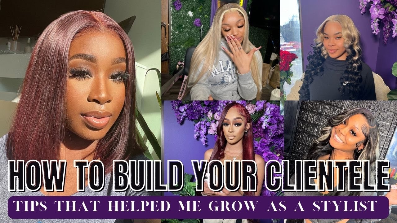 HOW TO BUILD CLIENTELE AS A NEW HAIRSTYLIST/ENTREPRENEUR | TIPS TO HELP YOU GROW YOUR BUSINESS!