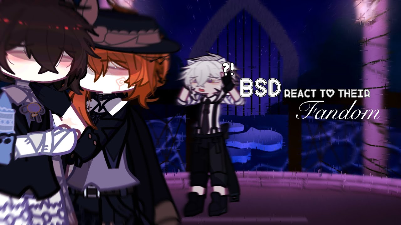 BSD react to their Fandom! (1/2) |🍒⭐️| Cherry! Creds in description + Speed up the video.