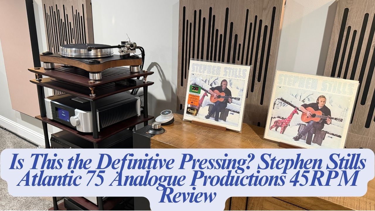 Обзор пластинки Stephen Stills – Analogue Productions 45 об/мин | Atlantic 75 против оригинальног...