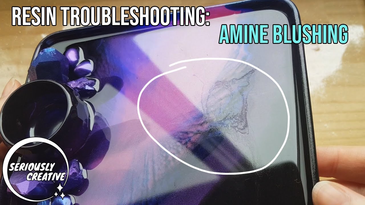 Amine Blushing | Resin Problems | What is it and how can i fix it?! | Seriously Creative