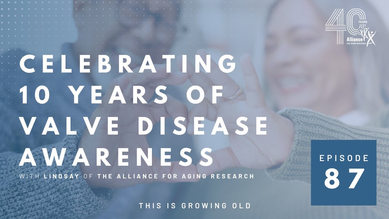 This Is Growing Old: Celebrating 10 Years of Valve Disease Awareness with Lindsay Clarke
