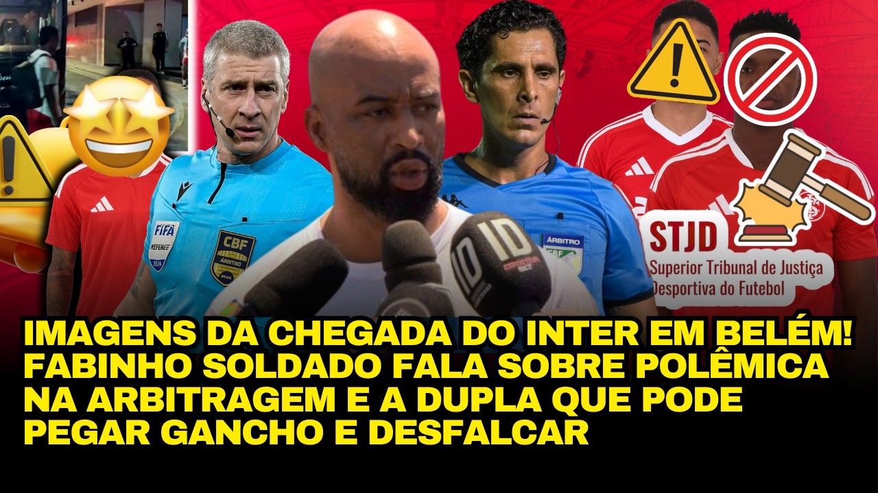 ⚠️🔴 FABINHO FALA SOBRE POLÊMICA ARBITRAGEM DO GRENAL! IMAGENS DA CHEGADA EM BELÉM E STJD COMPLICA!