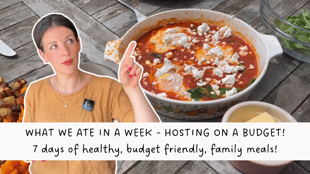 WHAT WE ATE + SPENT IN A WEEK: HOSTING ON A BUDGET! 💷🍴📆