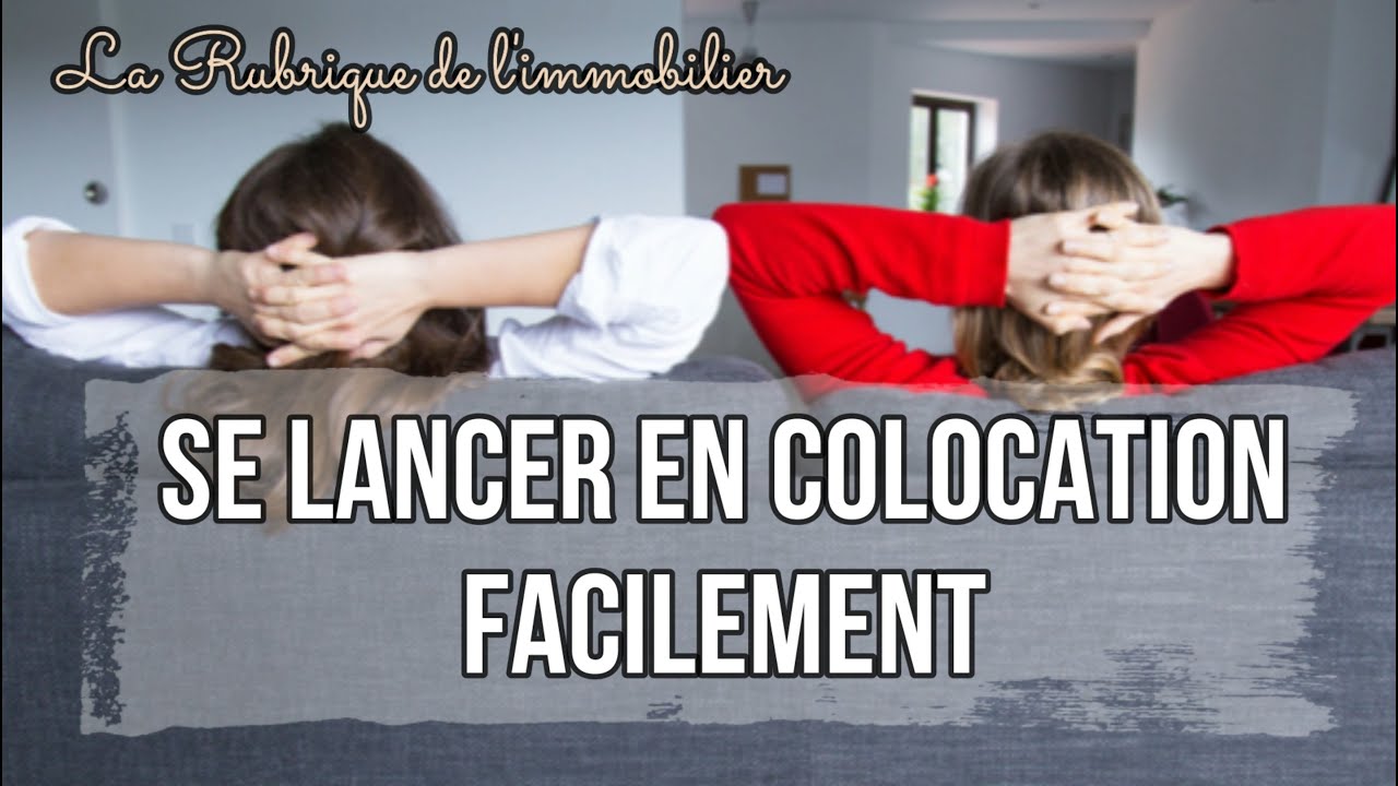 LA COLOCATION _SE LANCER FACILEMENT _ La Rubrique de l'Immobilier #19