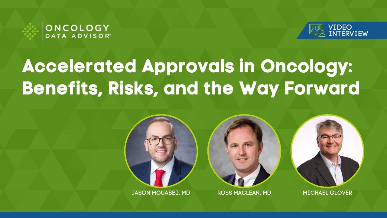 Accelerated Approvals in Oncology With Dr. Jason Mouabbi, Dr. Ross Maclean, and Michael Glover