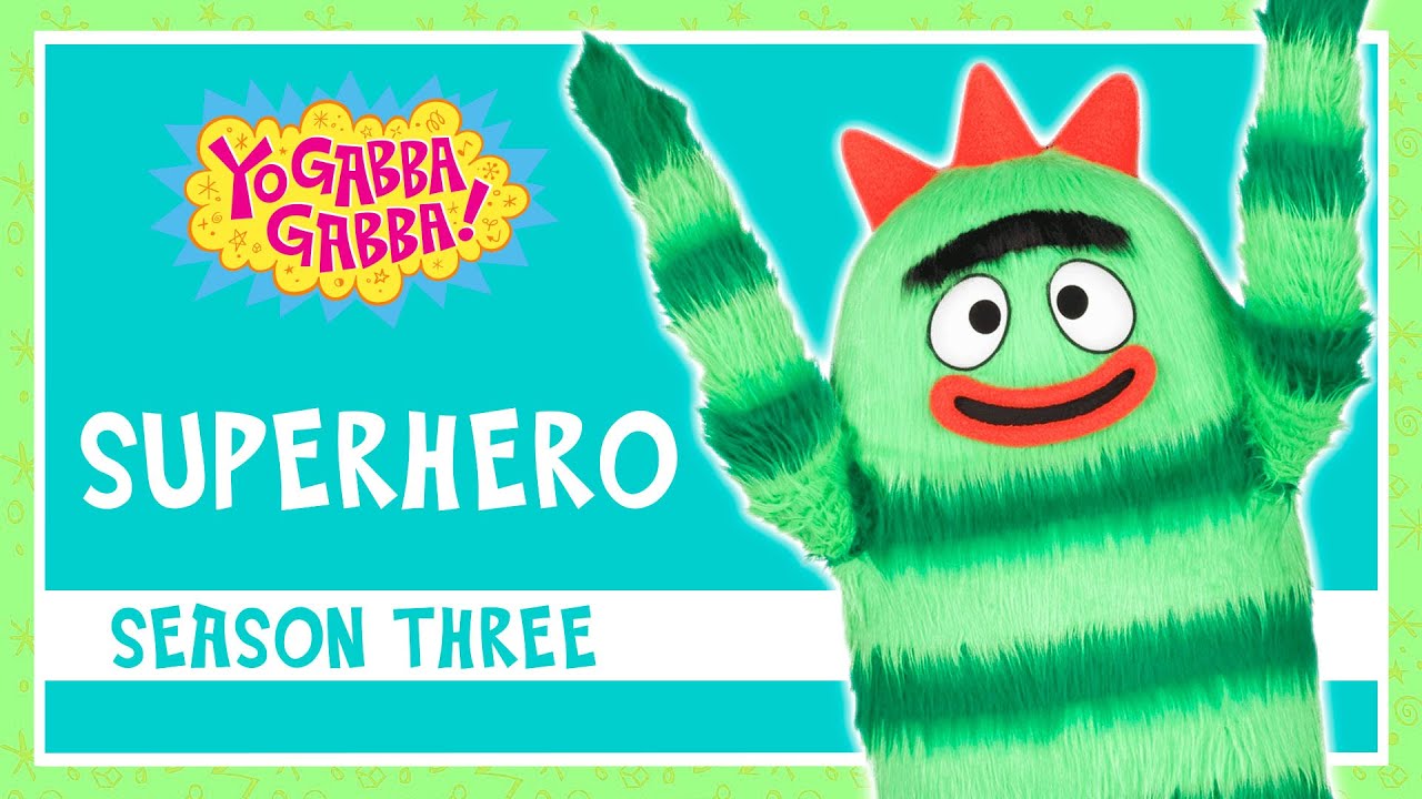 Superhero | Yo Gabba Gabba | Full Episode | Season Three |@YoGabbaGabbaFullEpisodes