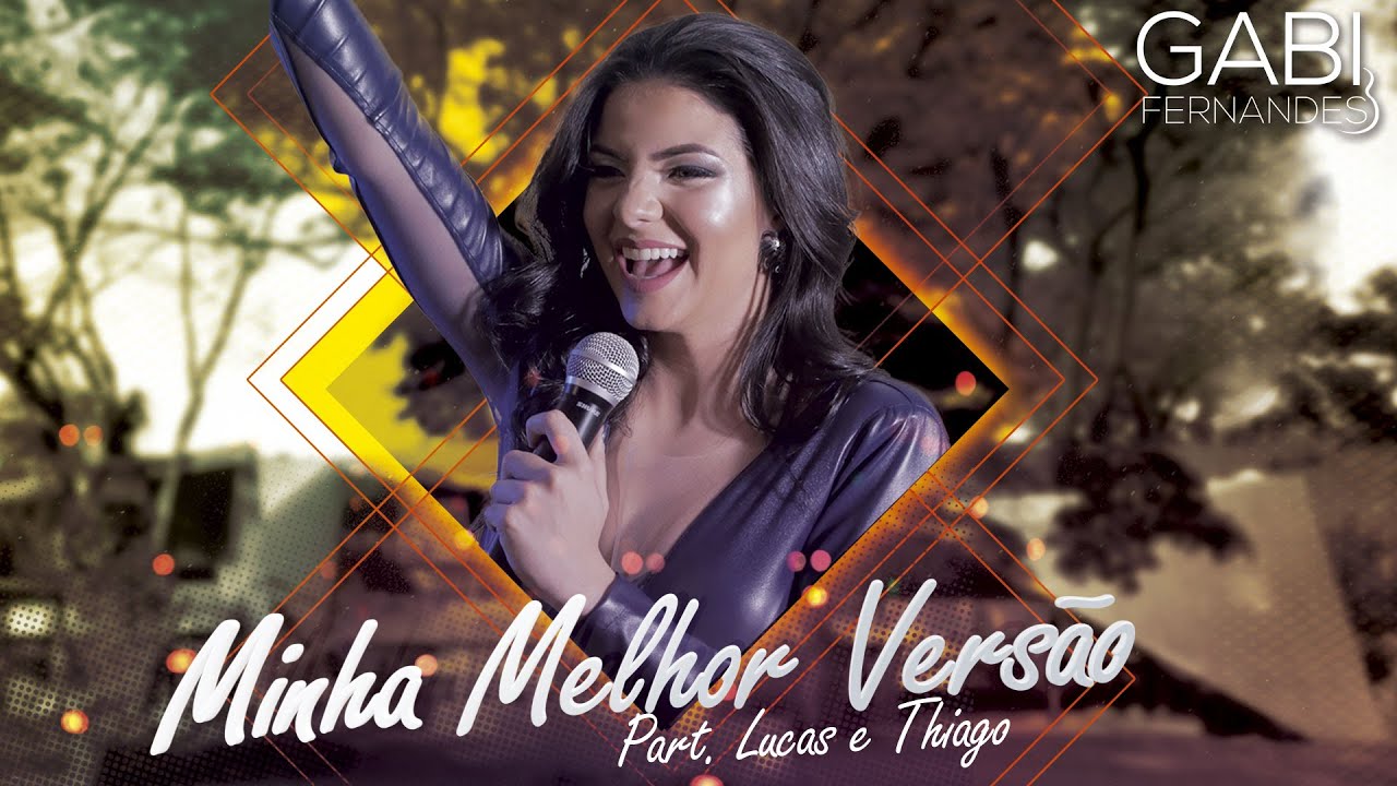 Minha Melhor Versão - Gabi Fernandes part. Lucas e Thiago
