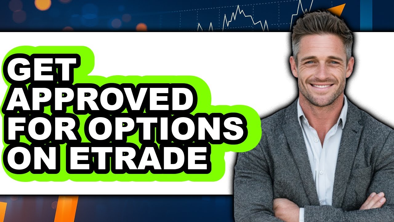 How To Get Approved For Options On Etrade (Updated)