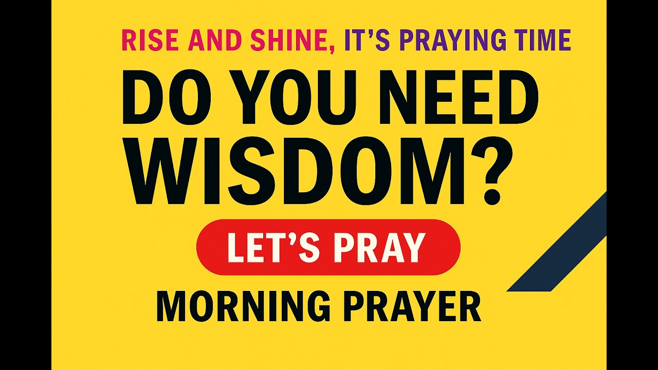 On-line Prayer: Praying for wisdom | Rise and Shine, It’s Praying Time®️