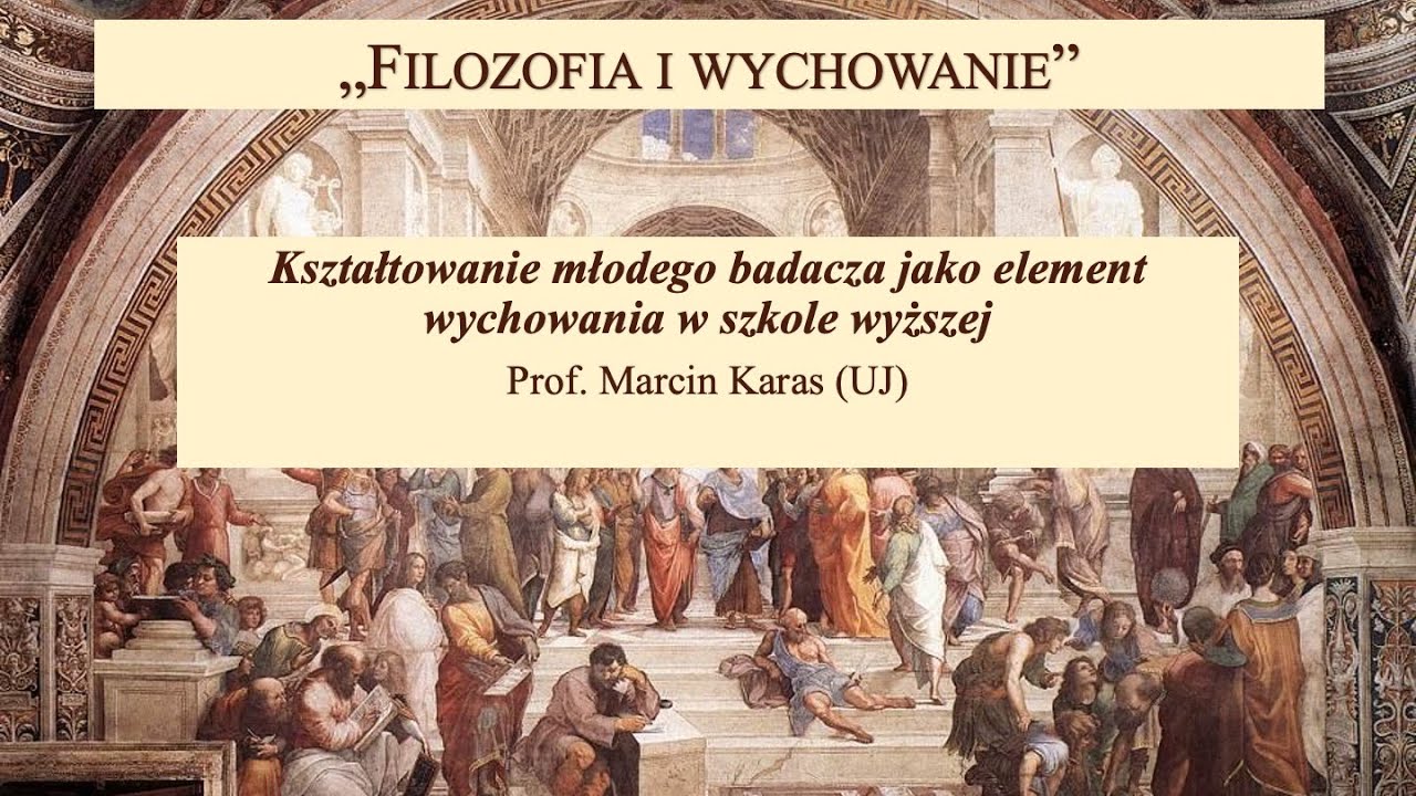 Prof. Marcin Karas, Kształtowanie młodego badacza jako element wychowania w szkole wyższej