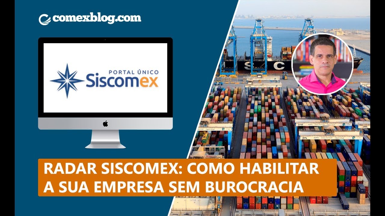 Radar Siscomex: como habilitar a sua empresa sem burocracia | comexblog.com