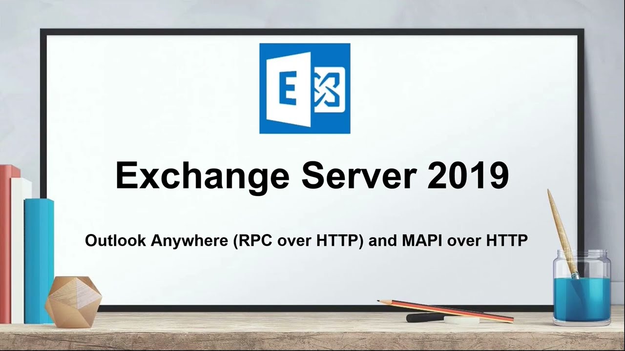 RPC over HTTP and MAPI over HTTP | Configure Outlook Anywhere and MAPI over HTTP in Exchange 2019