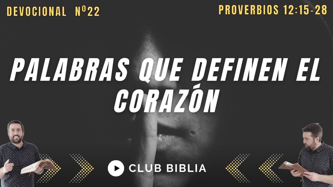 Palabras Que Definen el Corazón (Proverbios 12:15-28)