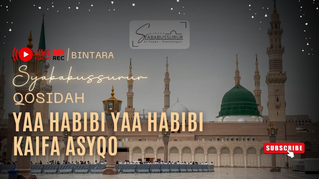 YAA HABIBI YAA HABIBI KAIFA ASYQO - SYABABUSSURUR (HAUL & TASYAKURAN BINTARA)