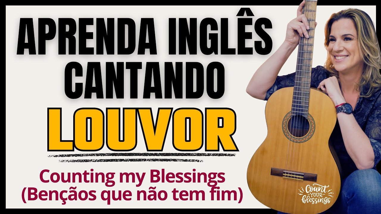 Inglês com Música - COUNTING MY BLESSINGS - Pronúncia, Tradução e um Testemunho que Mudou Minha Vida