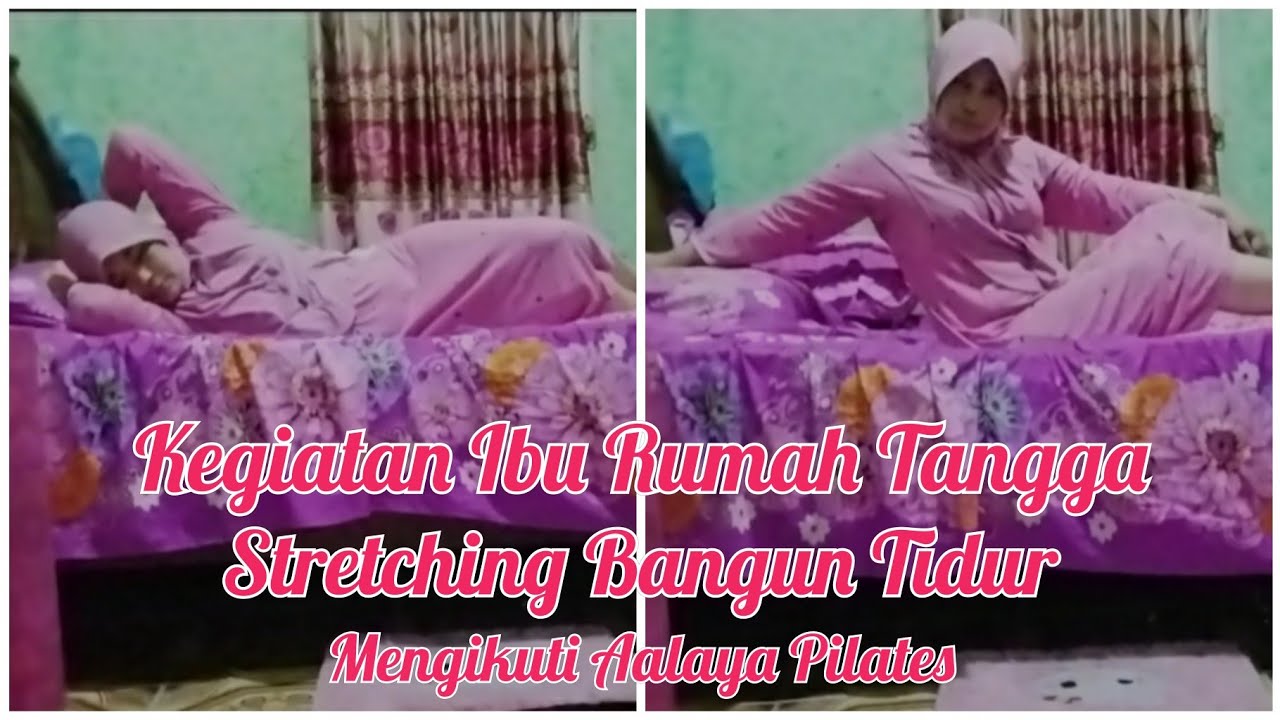 Kegiatan Ibu Rumah Tangga, Streching Bangun Tidur Untuk Peregangan Badan mengikuti@AalayaPilates