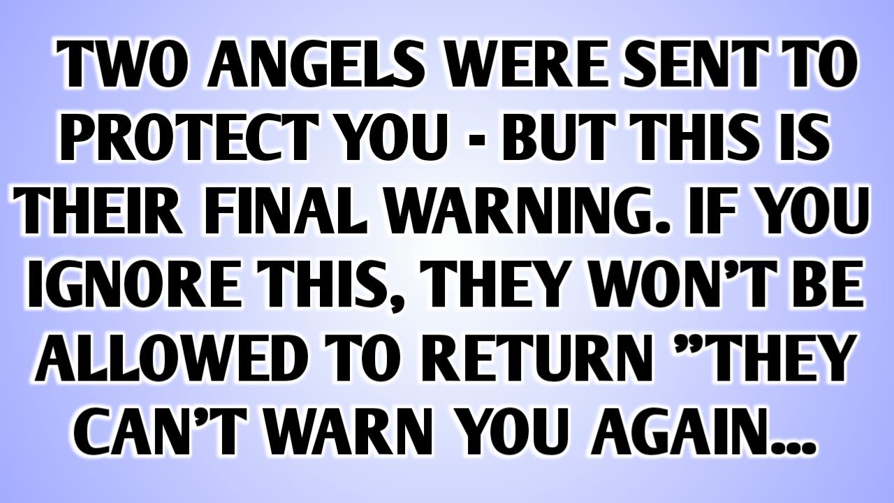 💸   TWO ANGELS WERE SENT TO PROTECT YOU - BUT THIS IS THEIR FINAL WARNING. IF YOU IGNORE THIS..