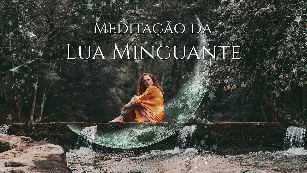 Meditação Guiada - LUA MINGUANTE