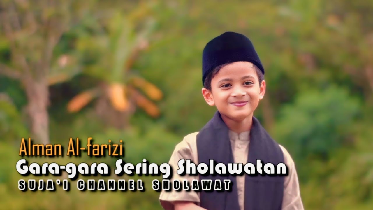 GARA - GARA SERING SHOLAWATAN -ALMAN ALFARIZI - SUJA'I CHANNEL SHOLAWAT