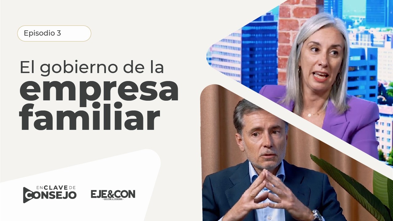 Gobierno corporativo en la empresa familiar | En Clave de Consejo (Ep. 3) | EJE&CON