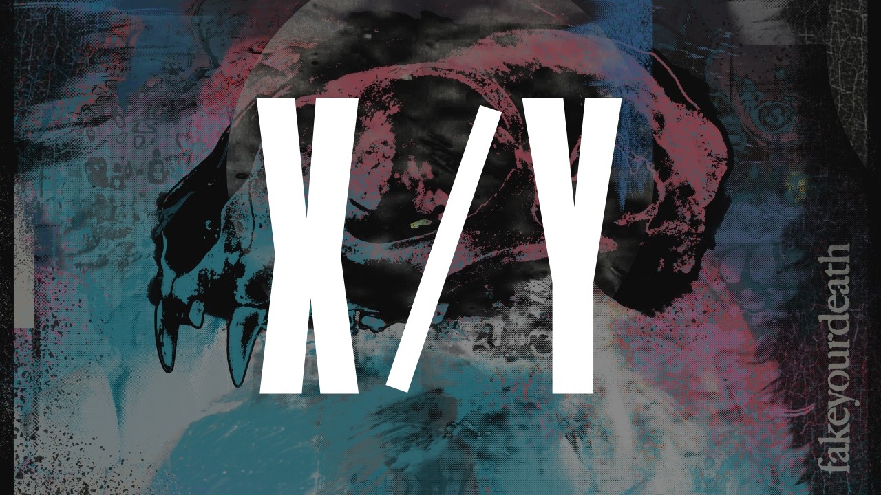 fakeyourdeath - X/Y (Lyric Video)
