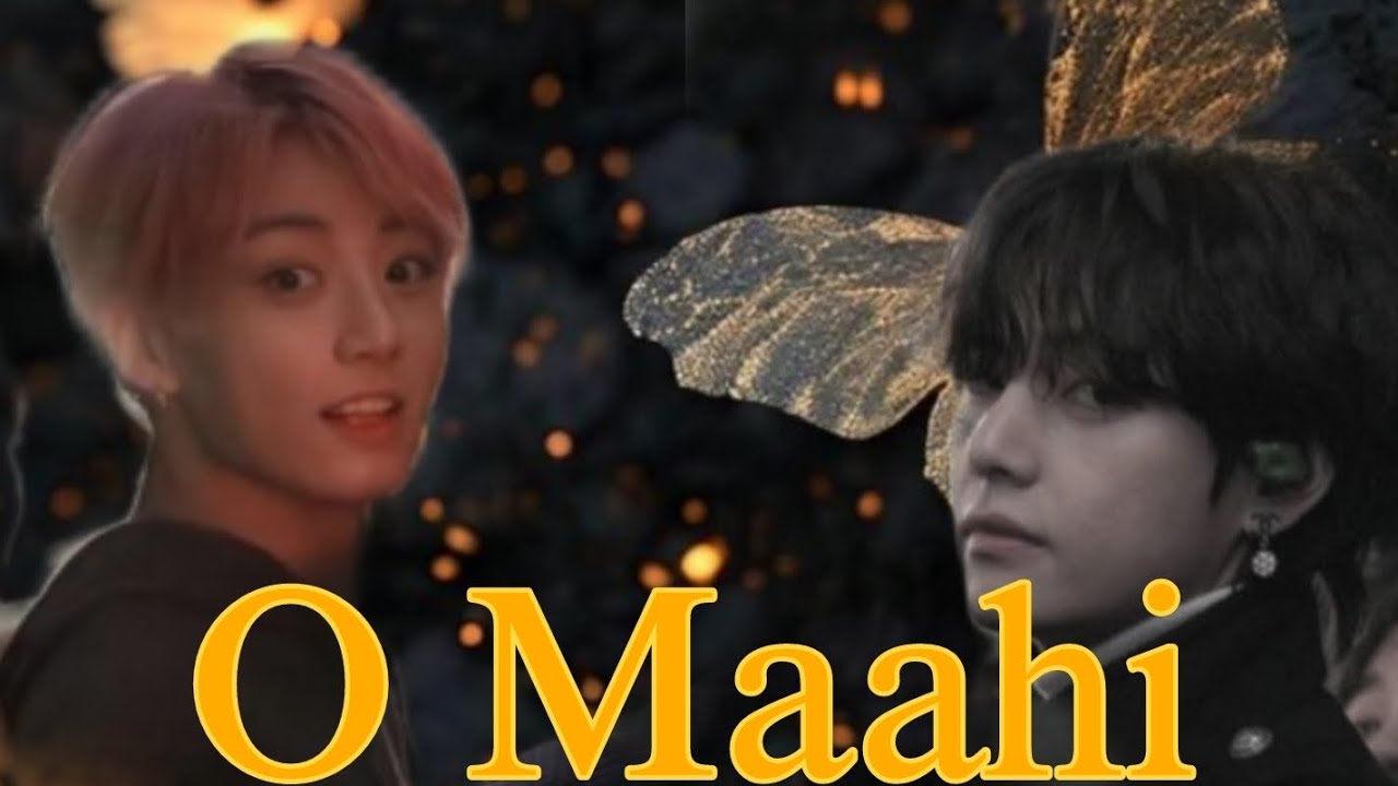 O MAAHI // TAEKOOK FMV // HINDI MIX